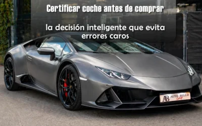 Certificar coche antes de comprar: la decisión inteligente que evita errores caros