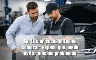 Certificar coche antes de comprar: el paso que puede evitar muchos problemas