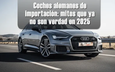 Coches alemanes de importación: mitos que ya no son verdad en 2025